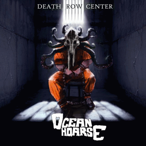 Oceanhoarse : Death Row Center